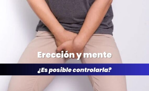 Cómo controlar la erección con la mente