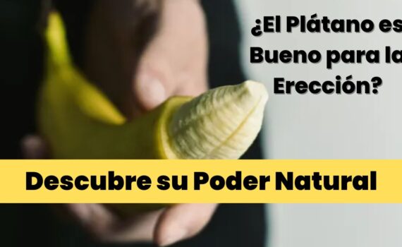 El Plátano es Bueno para la Erección