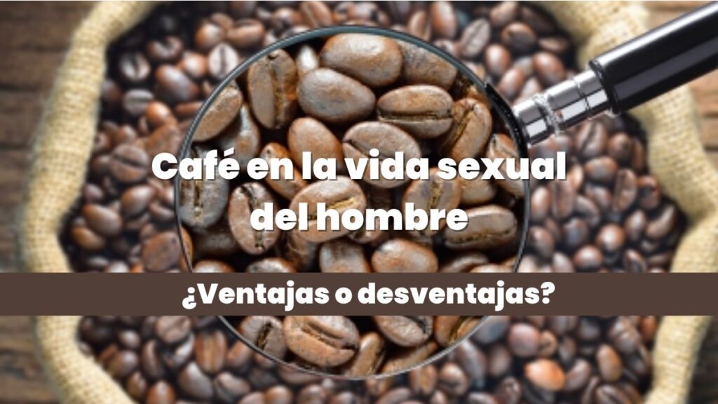 El café sirve para la ereccion