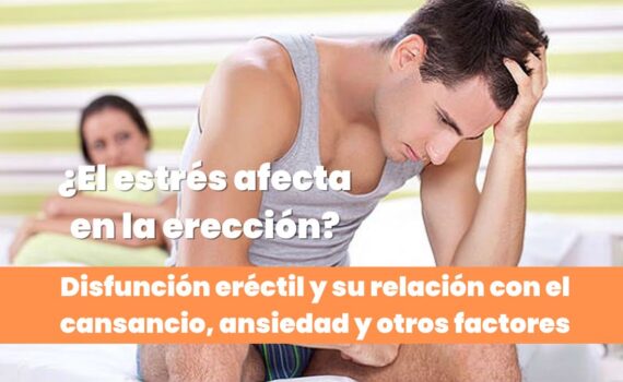 El estrés afecta en la erección