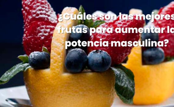 Frutas para aumentar la potencia masculina