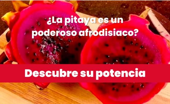 La pitaya es un afrodisiaco